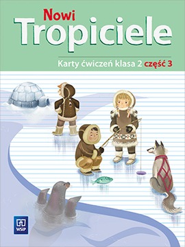 NOWI TROPICIELE KLASA 2 ĆWICZENIA część 3 WSiP