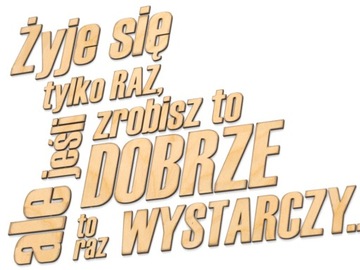 Napisy 3D na ścianę Żyje się tylko raz ale jeśli..