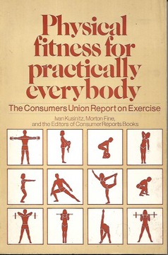 PHYSICAL FITNESS FOR PRACTICALLY EVERYBODY