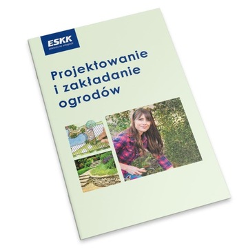 Kurs ESKK: PROJEKTOWANIE I ZAKŁADANIE OGRODÓW