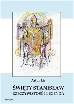 Święty Stanisław. Rzeczywistość i legenda - Artur Lis | Armoryka
