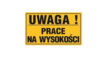 TABLICA TABLICZKA PCV UWAGA PRACE NA WYSOKOŚCI