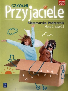 Szkolni przyjaciele 1. Matematyka. Podr. cz. 2