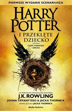 HARRY POTTER I PRZEKLĘTE DZIECKO CZĘŚĆ 1 I 2 - PIERWSZE WYDANIE SCENARIUSZA