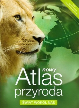 Nowy Atlas Przyroda ŚWIAT WOKÓŁ NAS Nowa Era