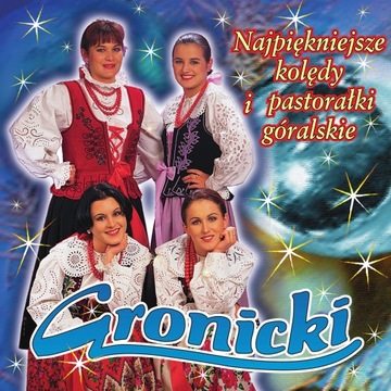 GRONICKI-NAJPIĘKNIEJSZE KOLĘDY I PASTORAŁKI GÓRALSKIE