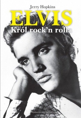 Elvis. Król rock and rolla Jerry Hopkins