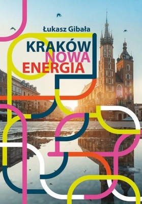 Kraków Nowa energia Łukasz Gibała