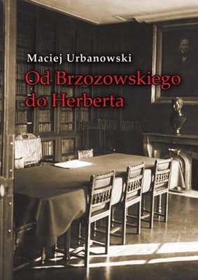 Od Brzozowskiego do Herberta Maciej Urbanowski