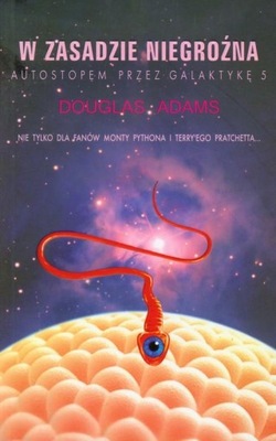 Autostopem przez Galaktykę tom 5 W zasadzie niegroźna Douglas Adams