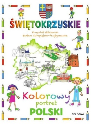 Świętokrzyskie. Kolorowy portret Polski Krzysztof Wiśniewski, Barbara Kurop