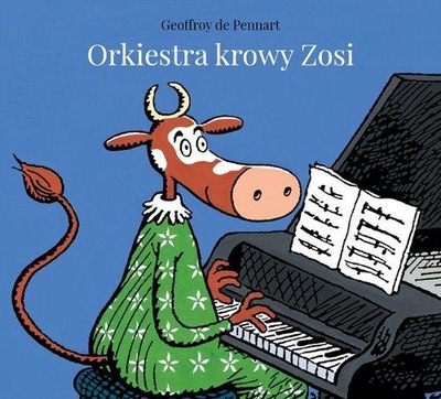 Orkiestra krowy Zosi Geoffroy Pennart*
