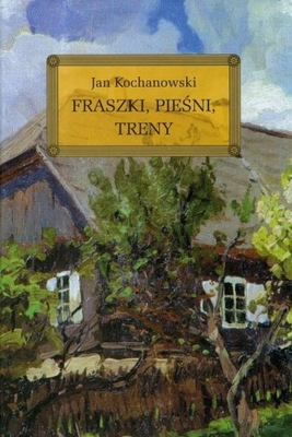 FRASZKI PIEŚNI TRENY-OKLEINA Jan Kochanowski