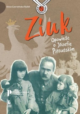 Ziuk. Opowieść o Józefie Piłsudskim Literatura