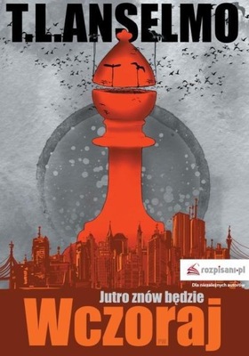 Jutro znów będzie wczoraj Anselmo T. L.