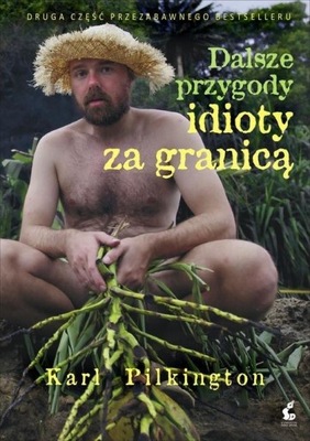 Dalsze przygody idioty za granicą Karl Pilkington