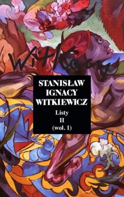 Stanisław Ignacy Witkiewicz. Listy. Tom 2. Wol. 1