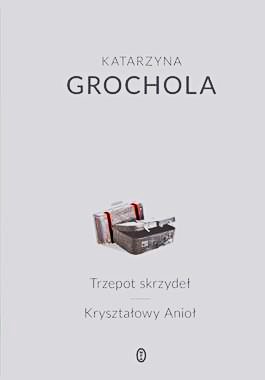 TRZEPOT SKRZYDEŁ KRYSZTAŁOWY ANIOŁ KATARZYNA GROCHOLA