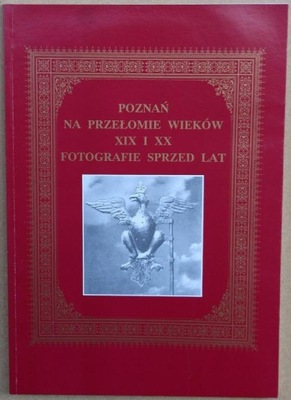 Poznań na przełomie wieków dawna FOTOGRAFIA / nowa bdb