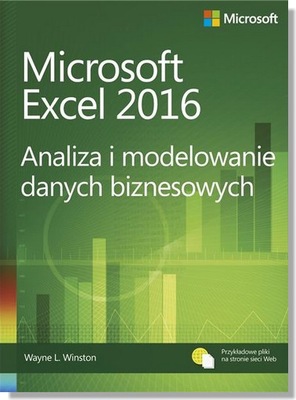 Microsoft Excel 2016. Analiza i modelowanie danych