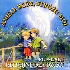 PIOSENKI RELIGIJNE DLA DZIECI Aniele Boży Stróżu
