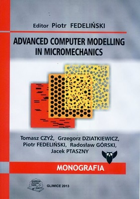 ADVANCED COMPUTER MODELLING IN MICROMECHANICS Piotr Fedeliński SPIS TREŚCI