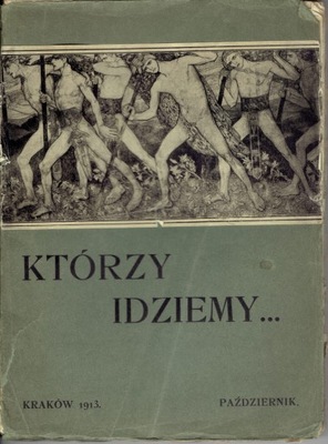 KTÓRZY IDZIEMY ... m in POWSTANIE STYCZNIOWE /1913
