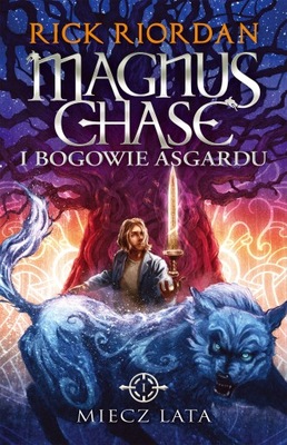 MIECZ LATA Rick Riordan MAGNUS CHASE I BOGOWIE ASGARDU 1