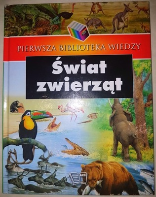 książka Pierwsza biblioteka wiedzy Świat zwierząt