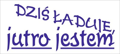 Naklejka Dziś ładuję, jutro jestem