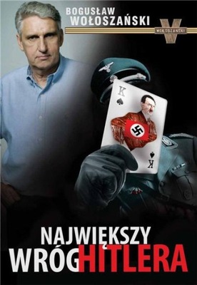 Największy wróg Hitlera Bogusław Wołoszański