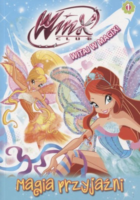 Winx Club. Witaj w Magix! Magia przyjaźni Praca zbiorowa