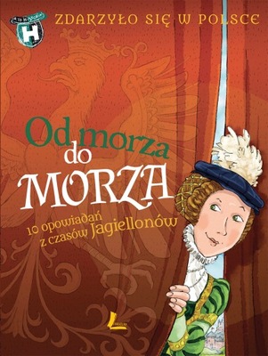 Zdarzyło się w Polsce. Od morza do morza