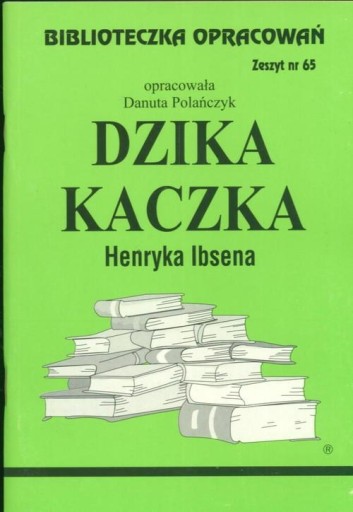 Biblioteczka opracowań 065 DZIKA KACZKA H.Ibsen