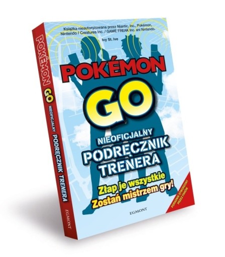 Pokémon Go. Nieoficjalny podręcznik trenera