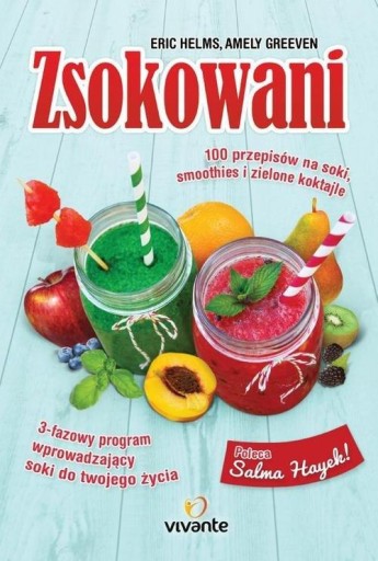 Zsokowani 100 przepisów na soki smoothies i zielone koktajle