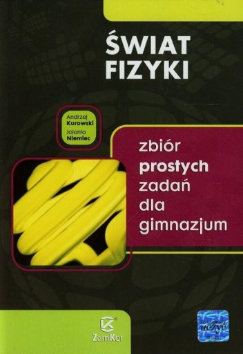 Świat fizyki Zbiór prostych zadań dla gimnazjum Andrzej Kurowski uż