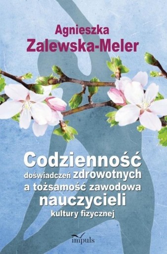 Codzienność doświadczeń zdrowotnych a tożsamość zawodowa nauczycieli