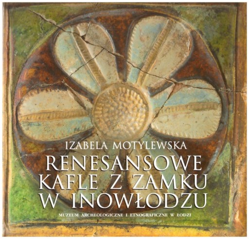 Inowłódz pow. Tomaszów, renesansowe kafle z zamku