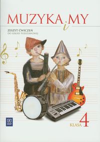 Muzyka i my 4 Zeszyt ćwiczeń