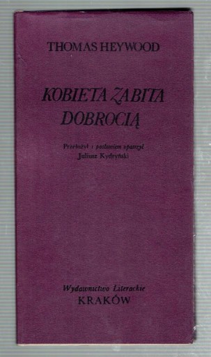 Thomas Heywood - KOBIETA ZABITA DOBROCIĄ