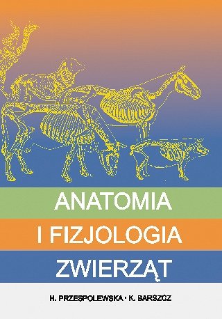 Anatomia i fizjologia zwierząt podstawy anatomii