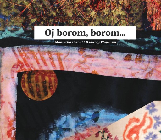 Maniucha Bikont Ksawery Wójciński - Oj Borom Borom