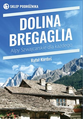 ALPY SZWAJCARSKIE DOLINA BREGAGLIA PRZEWODNIK SKLEP PODRÓŻNIKA