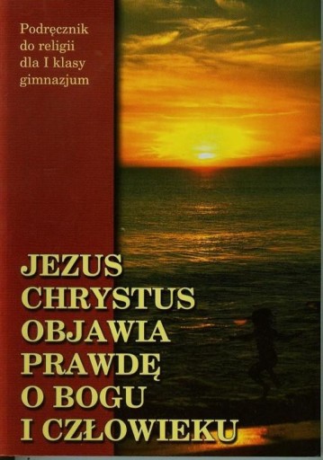 Jezus Chrystus objawia prawdę o Bogu i człowieku