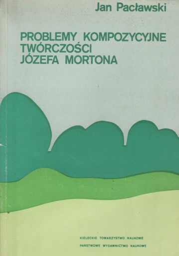 PROBLEMY KOMPOZYCYJNE TWÓRCZOŚCI JÓZEFA MORTONA