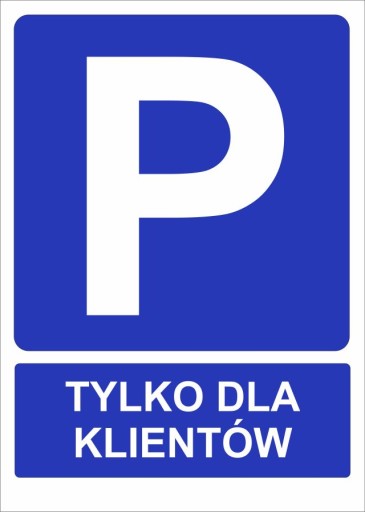 PARKING TYLKO DLA KLIENTÓW tabliczka 35x25