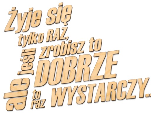 Napisy 3D na ścianę Żyje się tylko raz ale jeśli..