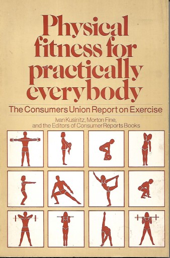 PHYSICAL FITNESS FOR PRACTICALLY EVERYBODY