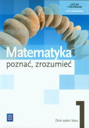 Matematyka 1 Poznać, zrozumieć zbiór WSiP